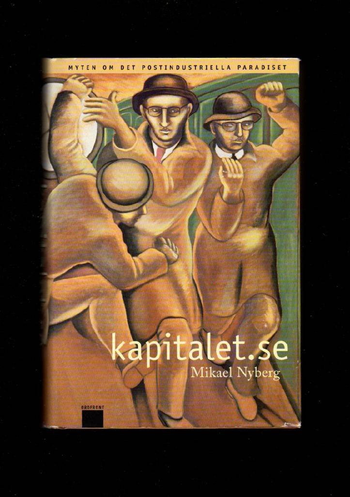 Kapitalet.se  Myten om det postindustriella samhället av Mikael Nyberg