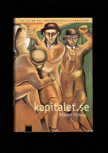 Kapitalet.se  Myten om det postindustriella samhället av Mikael Nyberg
