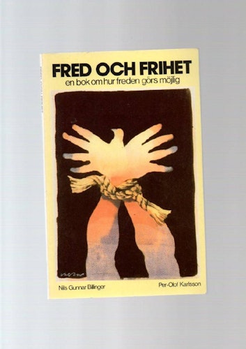 Fred och frihet. En bok om hur freden görs möjlig av BillingerNils G & Karlsson P-O