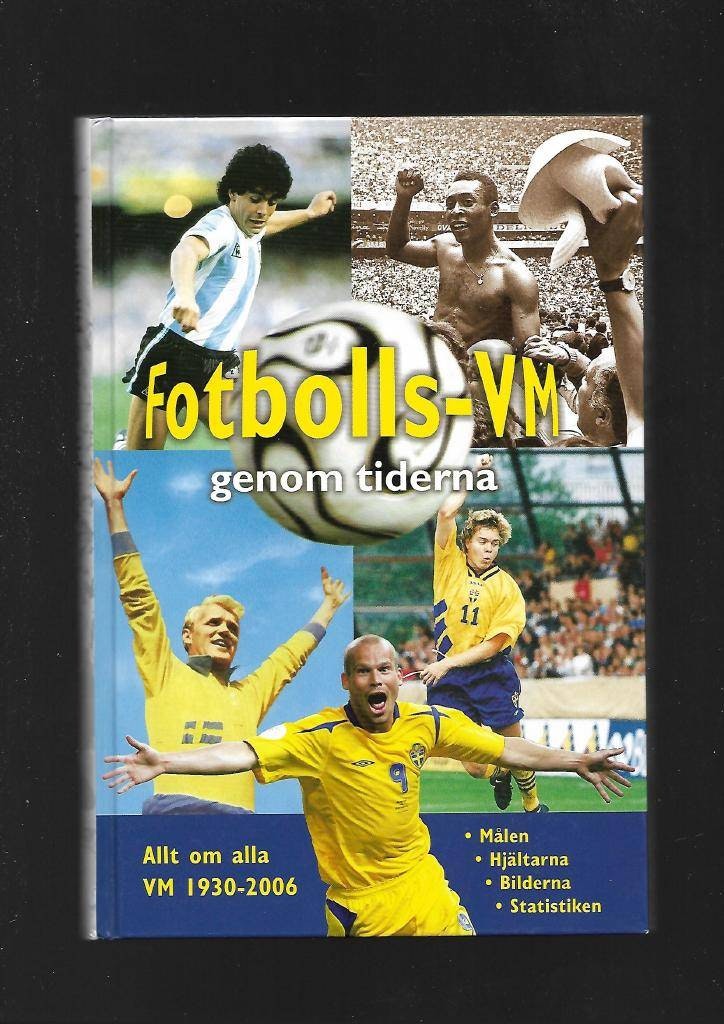 Fotbolls-VM genom tiderna. Allt om alla VM 1930 - 2006 av Garhton Måns, Nyberg Andreas, Persson Åke (red)