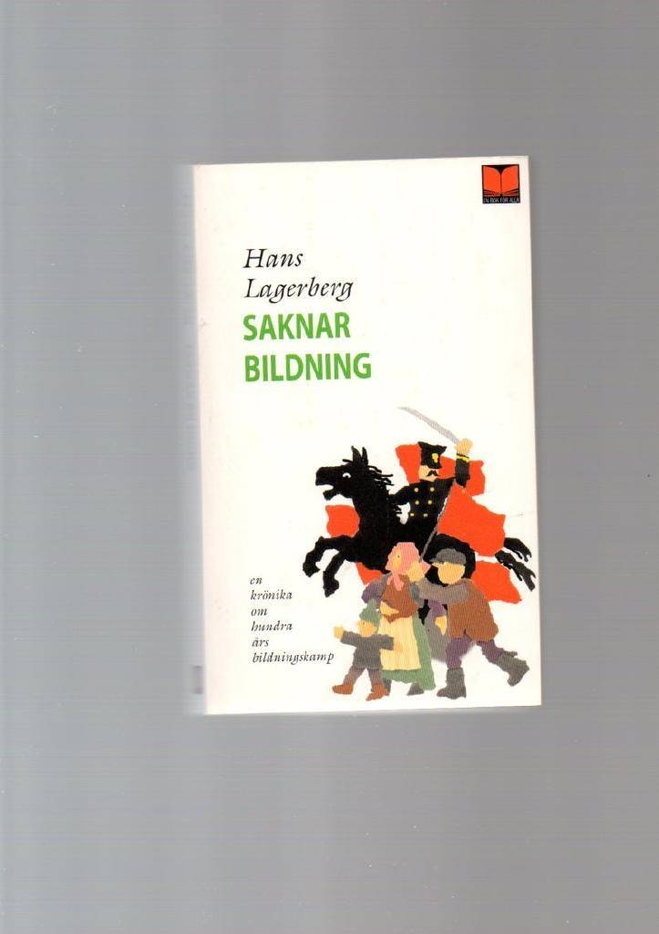 Saknar bildning. En krönika om hundra års bildningskamp av Lagerberg Hans