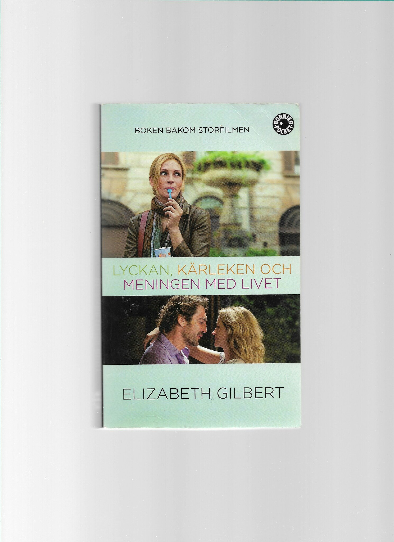 Lyckan, kärleken & meningen med livet av Gilbert, Elizabeth - Antikvariat  Persöns bokhylla