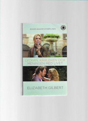 Lyckan, kärleken & meningen med livet av Gilbert, Elizabeth
