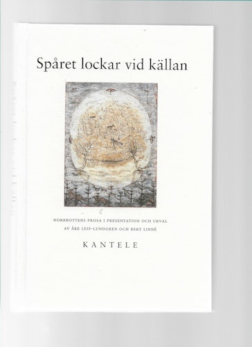 Spåret lockar vid källan : Norrbottens prosa av Linné, Bert - Leif-Lundgren, Åke