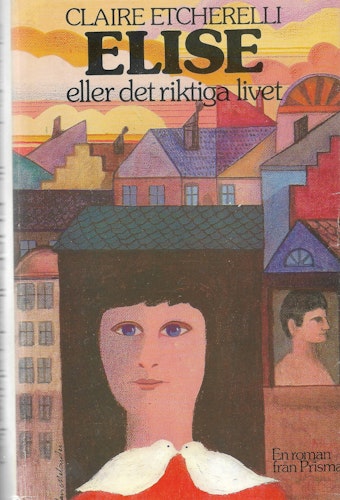 Elise eller det riktiga livet av Etcherelli, Claire