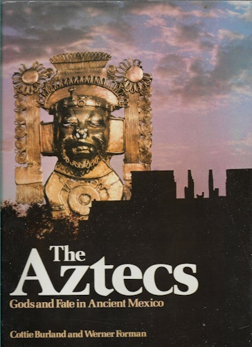 The Aztecs : gods and fate in ancient Mexico av Burland, Cottie Arthur