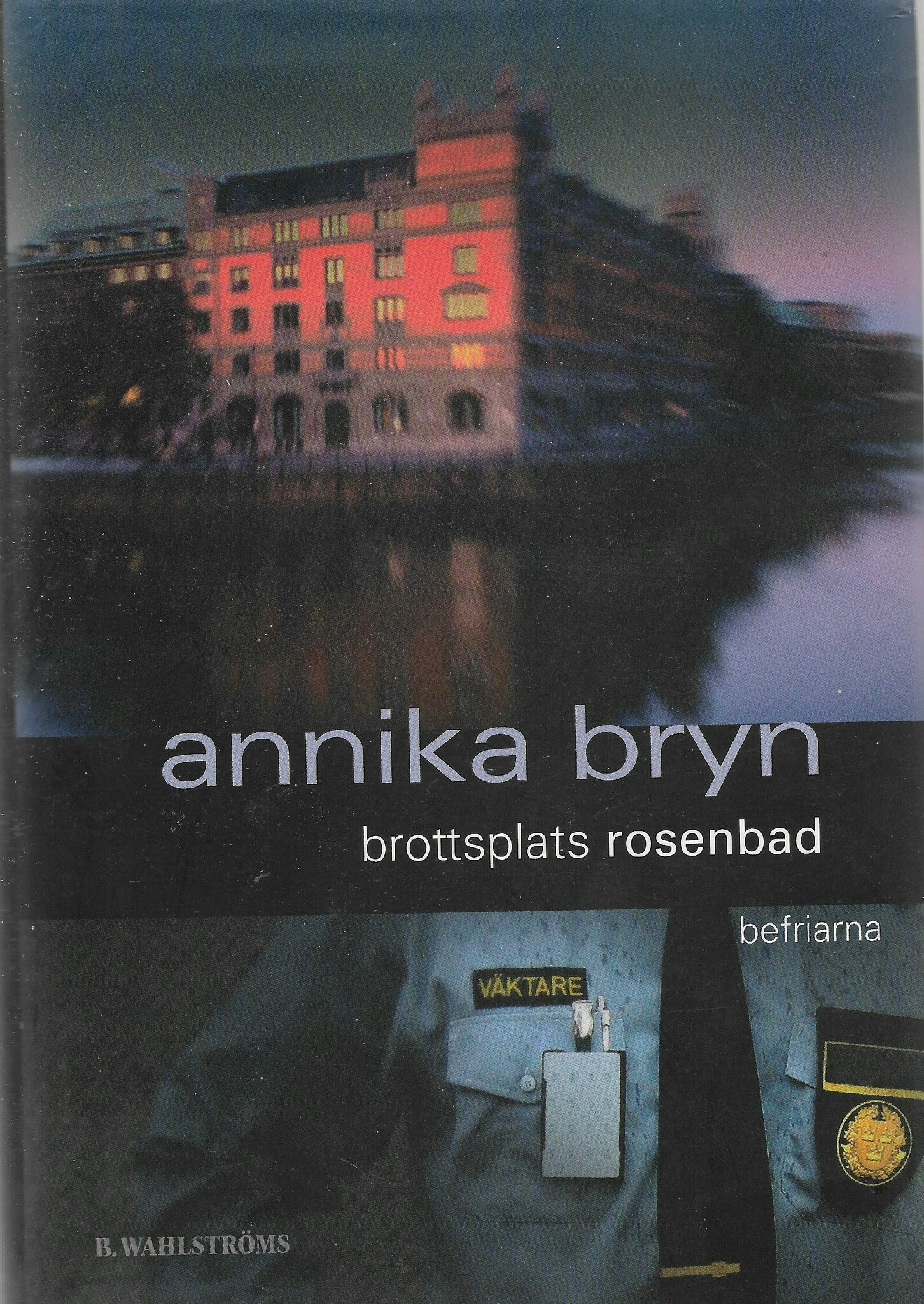 Brottsplats Rosenbad : befriarna av Annika Bryn