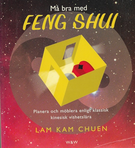 Må bra med feng shui : planera och möblera enligt klassisk kinesisk vishetslära av Lam, Kam Chuen