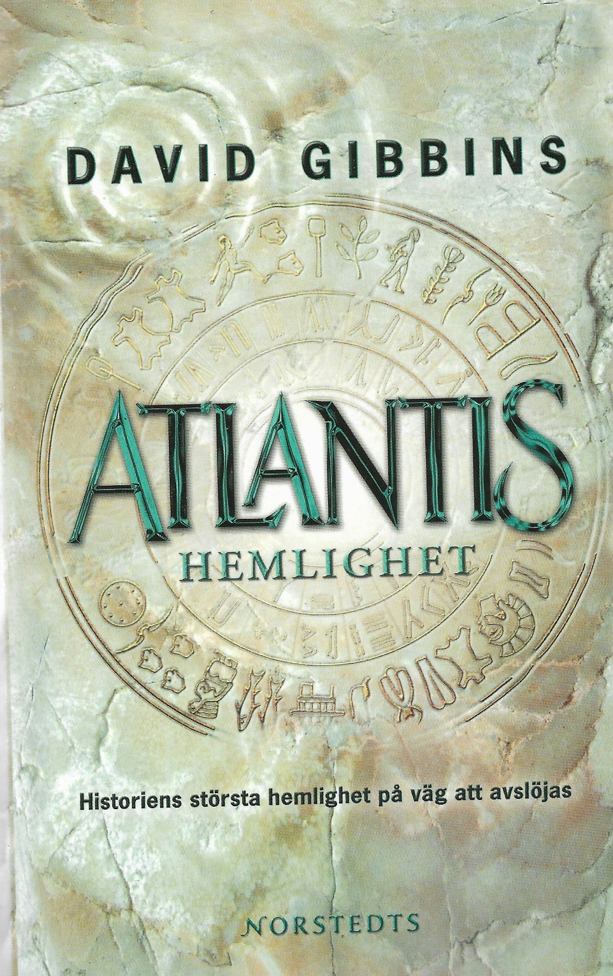 Atlantis hemlighet : historiens största gåta på väg att lösas av David Gibbins