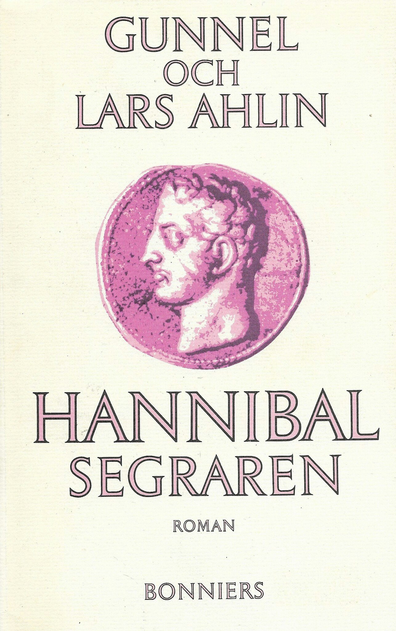 Hannibal segraren : roman av Ahlin, Gunnel - Ahlin, Lars