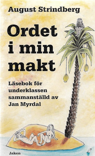 Ordet i min makt : läsebok för underklassen av Strindberg, August - Myrdal, Jan (red)