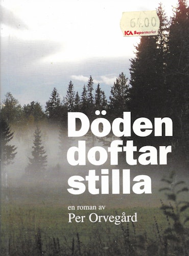 Döden doftar stilla av Orvegård Per