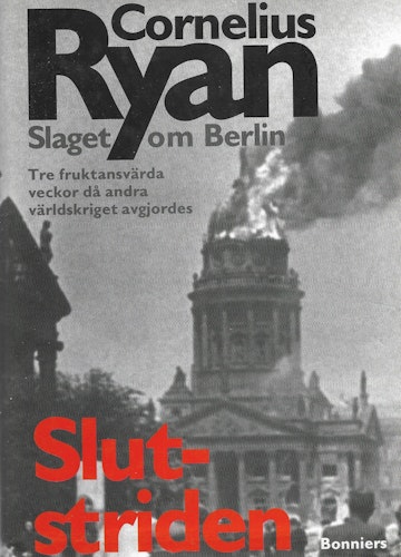 Slutstriden : slaget om Berlin 16 april-2 maj 1945 av Ryan, Cornelius