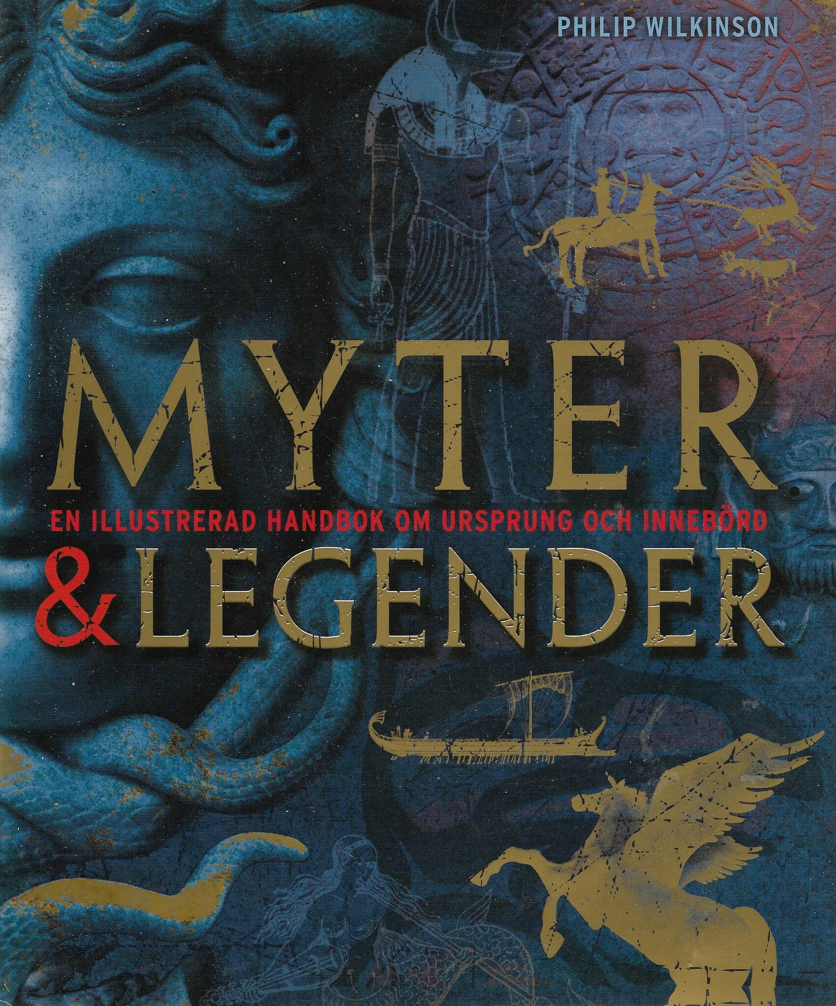 Myter & legender av Philip Wilkinson