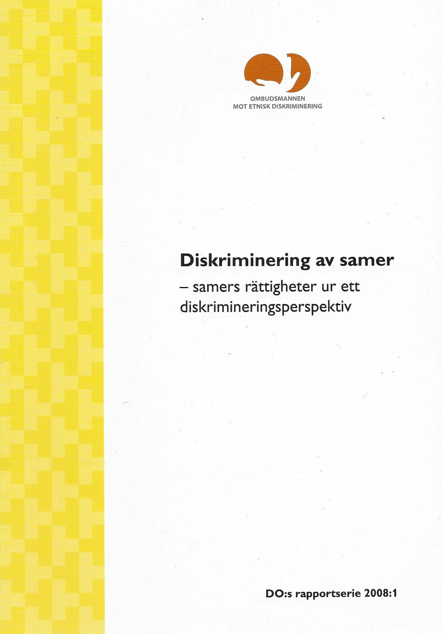 Diskriminering av samer : samers rättigheter ur ett diskrimineringsperspektiv av [Pikkarainen, Heidi] 1970- - Brodin, Björn - Sverige. Ombudsmannen mot etnisk diskriminering