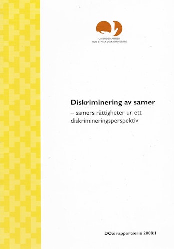 Diskriminering av samer : samers rättigheter ur ett diskrimineringsperspektiv av [Pikkarainen, Heidi] 1970- - Brodin, Björn - Sverige. Ombudsmannen mot etnisk diskriminering