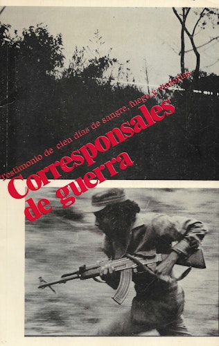 Corresponsales de guerra. Testimonio de cien dias de sangre, fuego y victorias