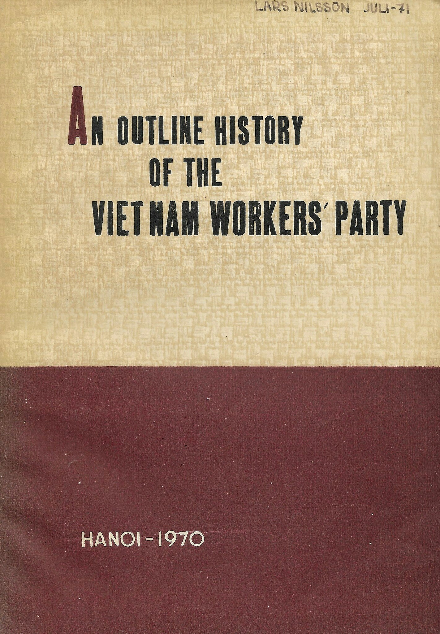 An outline history of the Viet Nam workers party. 1930 - 1970