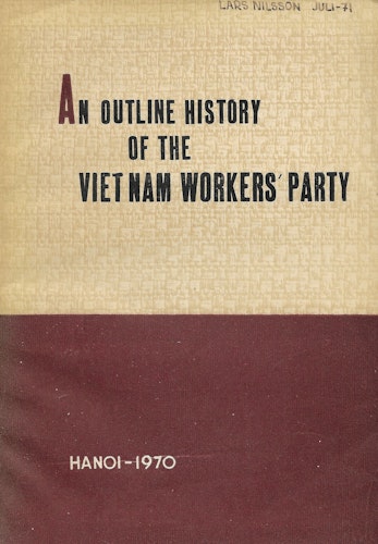 An outline history of the Viet Nam workers party. 1930 - 1970