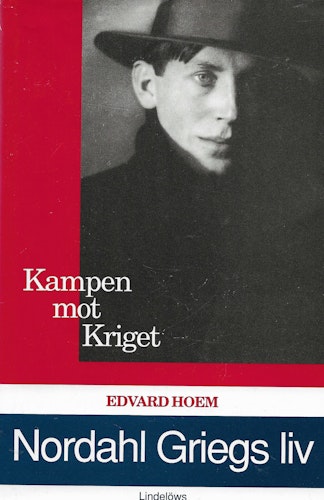 Nordahl Griegs liv : kampen mot kriget av Hoem, Edvard