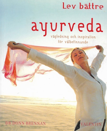 Ayurveda : vägledning och inspiration för välbefinnande av Don Brennan