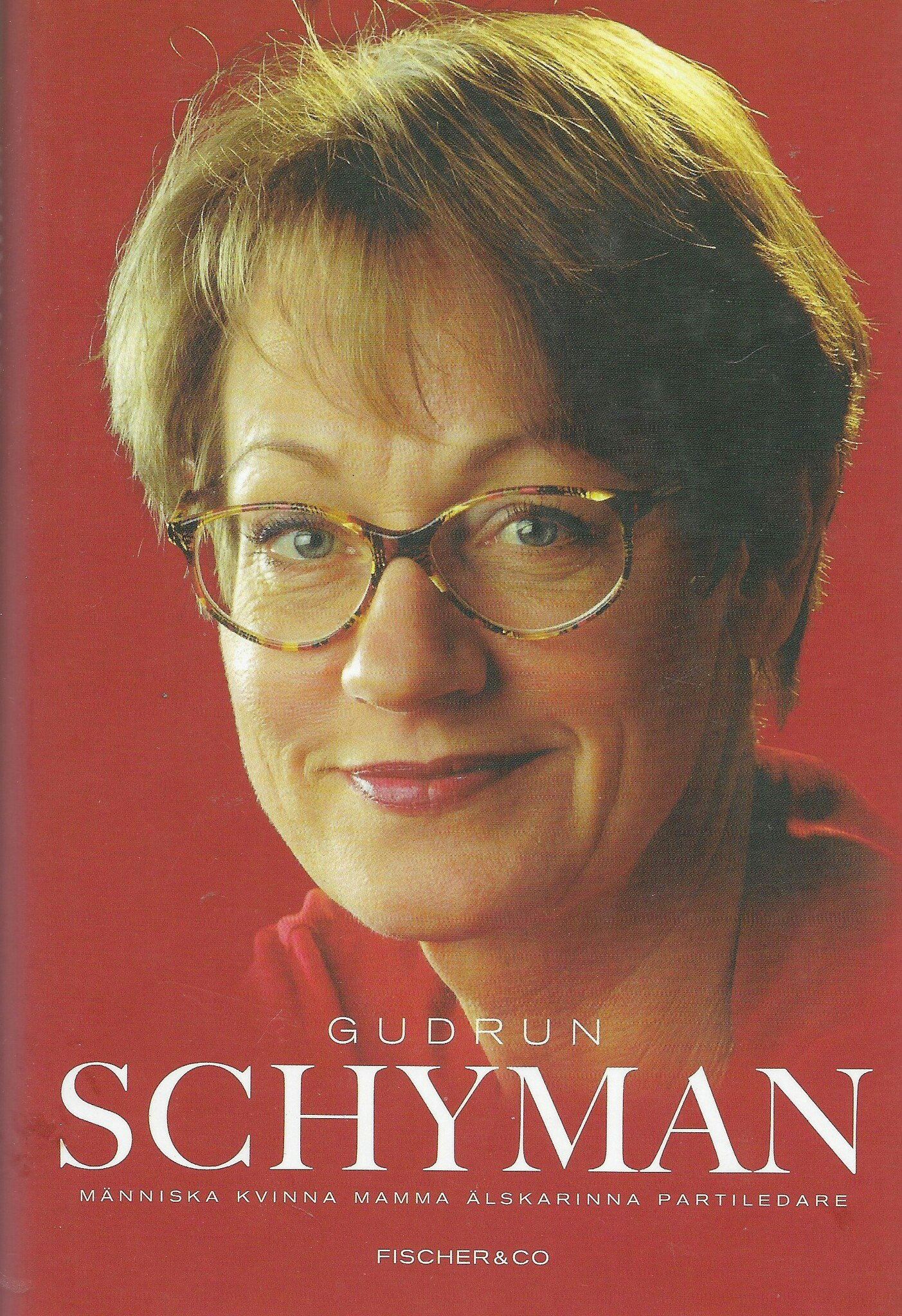 Gudrun Schyman : människa, kvinna, mamma, älskarinna, partiledare av Gudrun Schyman