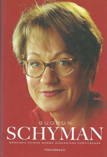 Gudrun Schyman : människa, kvinna, mamma, älskarinna, partiledare av Gudrun Schyman