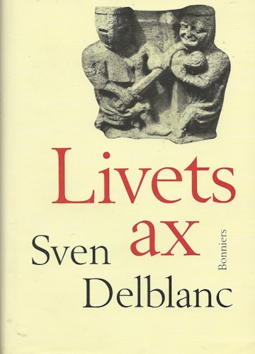 Livets ax : barndomsminnen av Delblanc, Sven