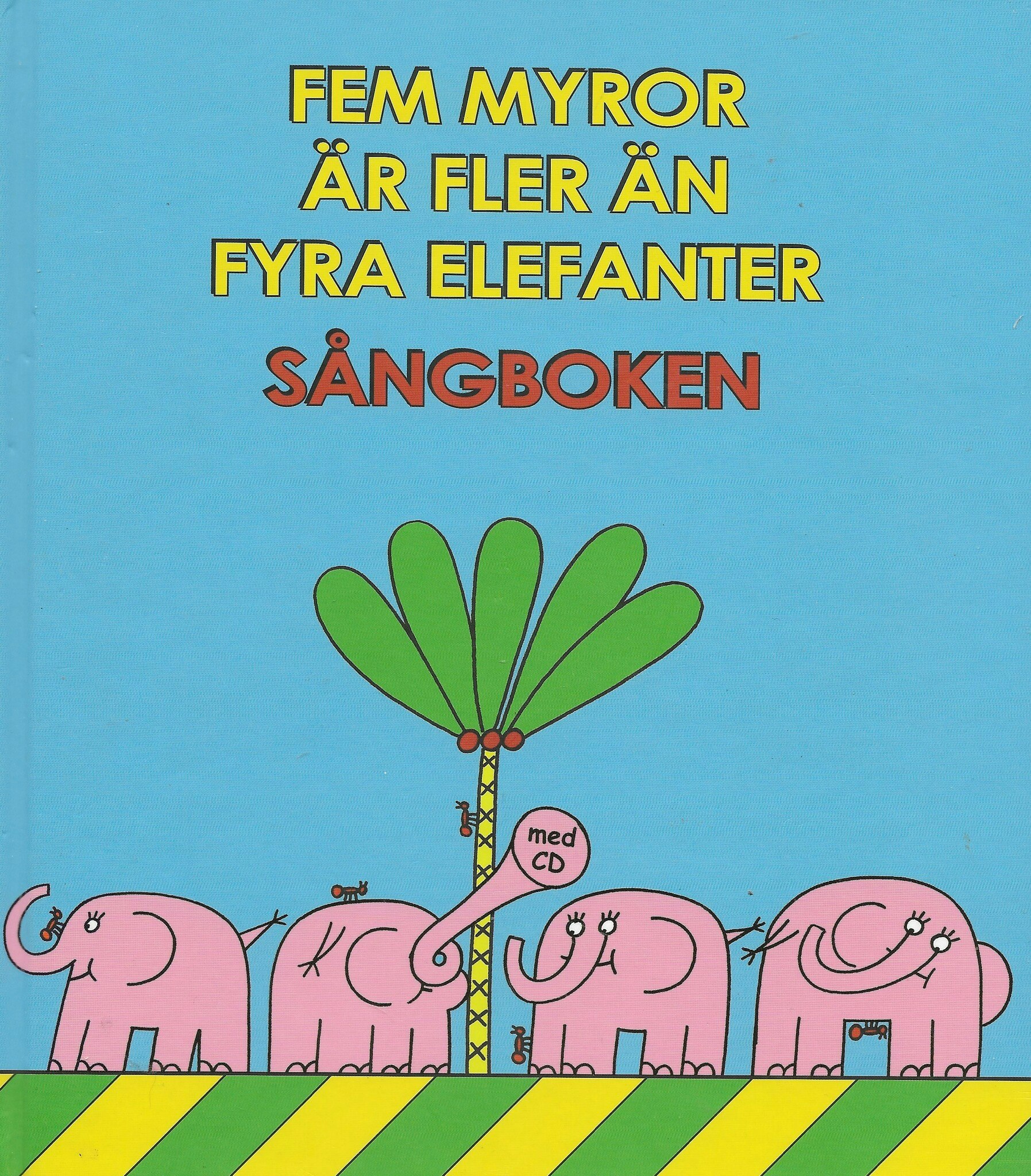 Fem myror är fler än fyra elefanter : sångboken av Ernryd, Bengt - Härenstam, Magnus - Brännström, Brasse - Linné, Bengt - Haglund, Lasse - Gustafson, Owe