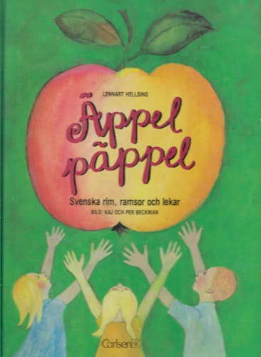 Äppel päppel : svenska rim, ramsor och lekar av Hellsing, Lennart