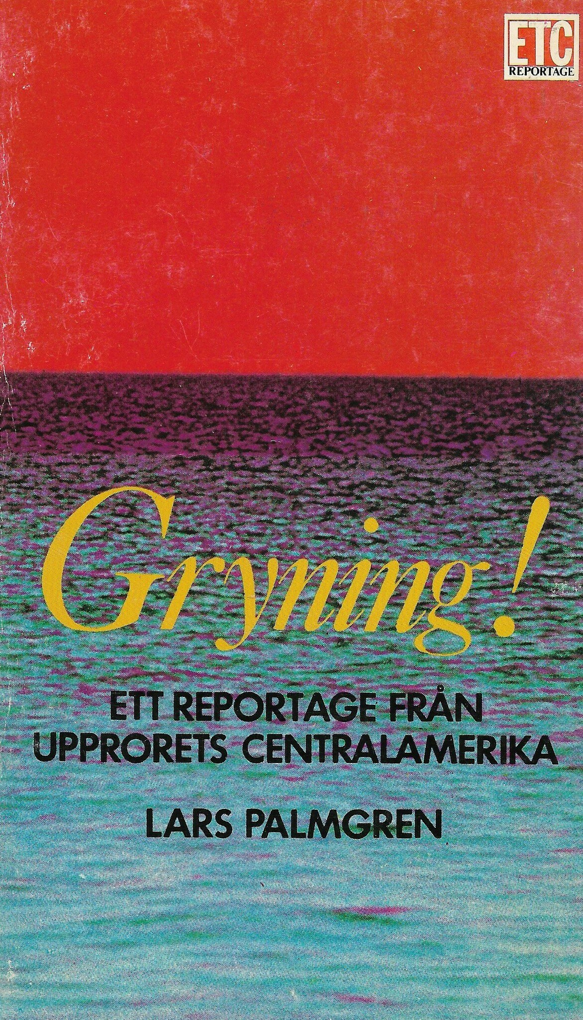 Gryning! : [ett reportage från upprorets Centralamerika] av Palmgren, Lars