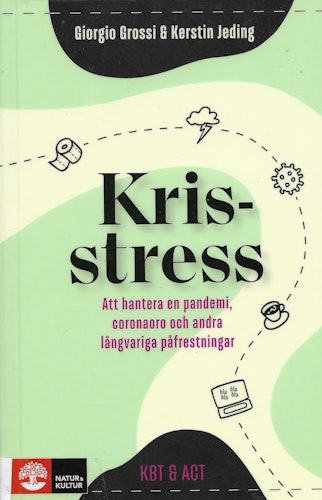 Krisstress : att hantera en pandemi, coronaoro och andra långvariga påfrestningar av Grossi, Giorgio