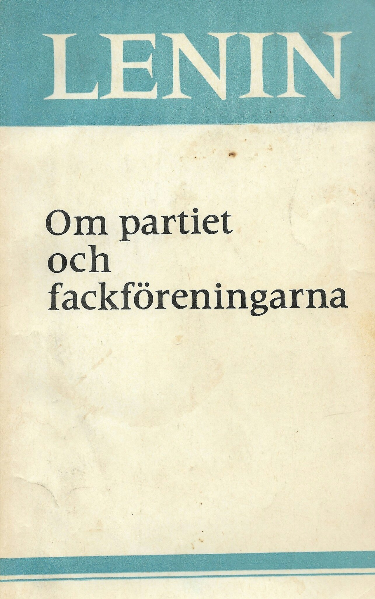 Om partiet och fackföreningarna : artiklar och tal av Lenin, Vladimir Ilʹič