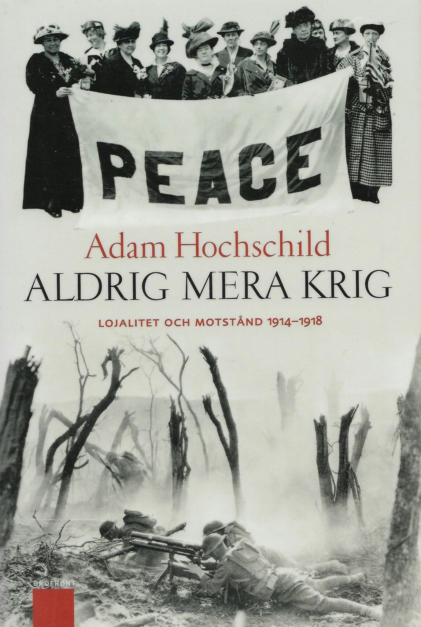 Aldrig mera krig : lojalitet och motstånd 1914-1918 av Hochschild, Adam