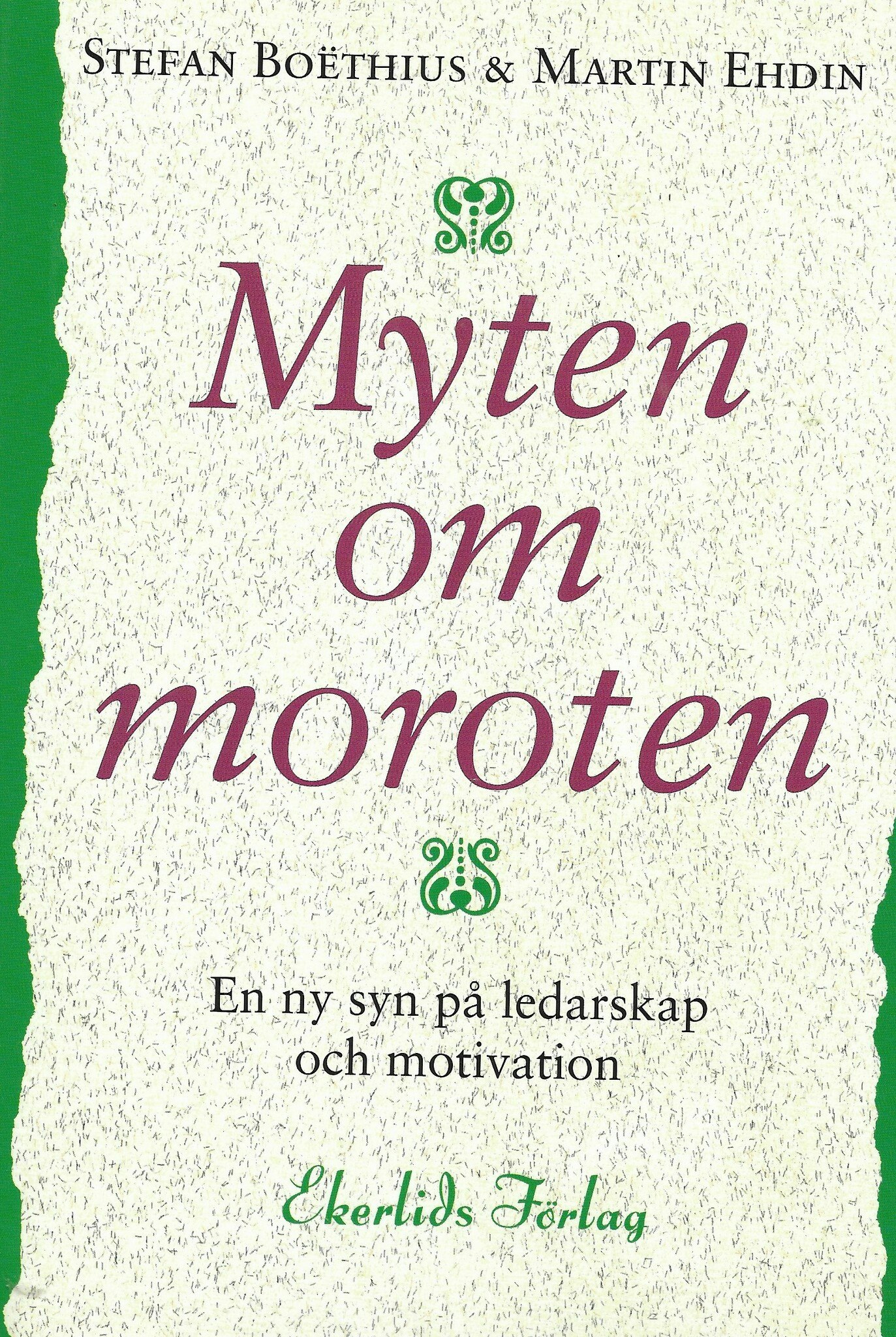 Myten om moroten : en ny syn på ledarskap och motivation av Boëthius, Stefan