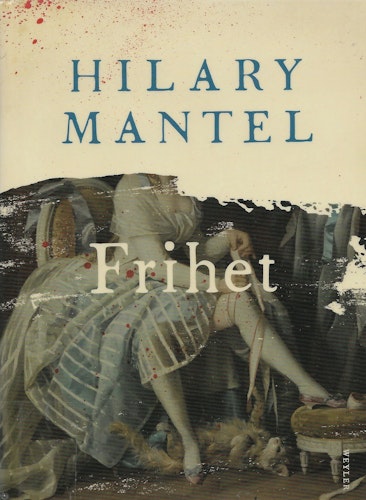 Frihet av Hilary Mantel