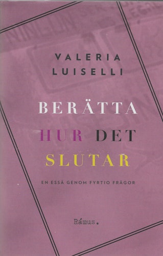 Berätta hur det slutar : en essä genom fyrtio frågor av Luiselli, Valeria