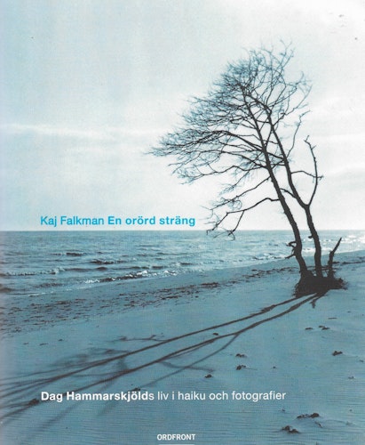 En orörd sträng : Dag Hammarskjölds liv i haiku och fotografier av Kaj Falkman