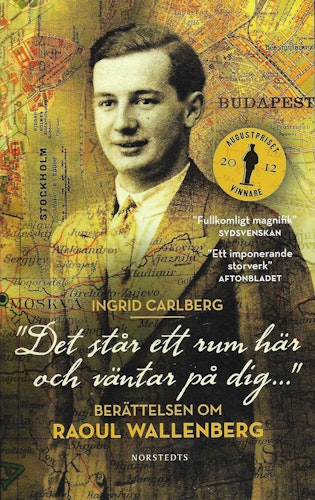 "Det står ett rum här och väntar på dig ..." : berättelsen om Raoul Wallenberg av Carlberg, Ingrid