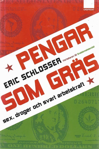 Pengar som gräs : Sex, droger och svart arbetskraft av Eric Schlosser