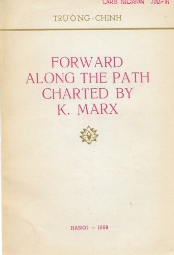 Forward along the path charted by K. Marx av Truong Chinh