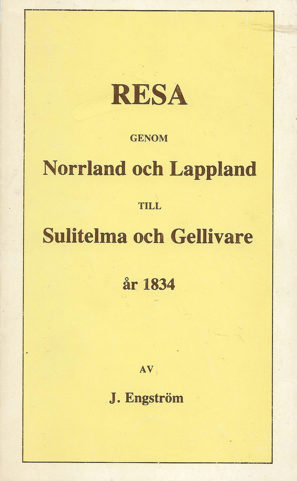 Resa genom Norrland och Lappland till Sulitelma och Gellivare år 1834 av Engström Jon