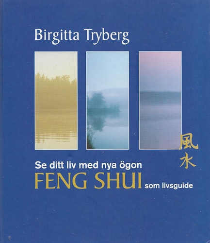Se ditt liv med nya ögon : feng shui som livsguide av Tryberg, Birgitta