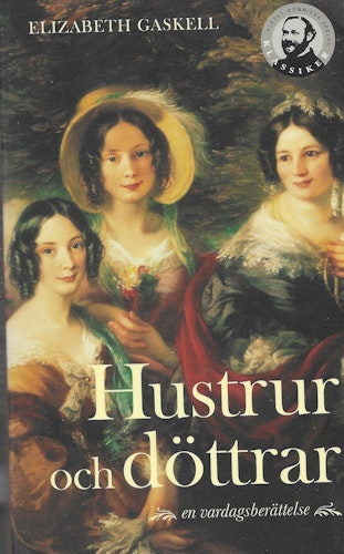 Hustrur och döttrar : en vardagsberättelse av Gaskell, Elizabeth