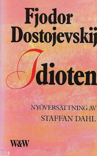 Idioten : roman i fyra delar av Dostojevskij, Fjodor
