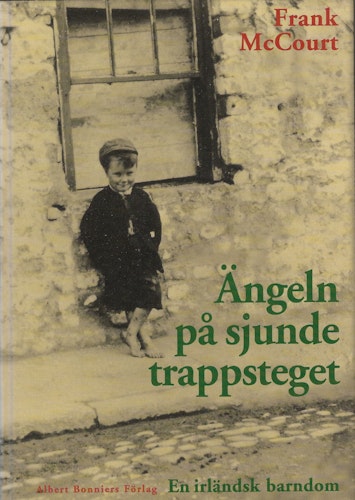 Ängeln på sjunde trappsteget : en irländsk barndom av McCourt, Frank