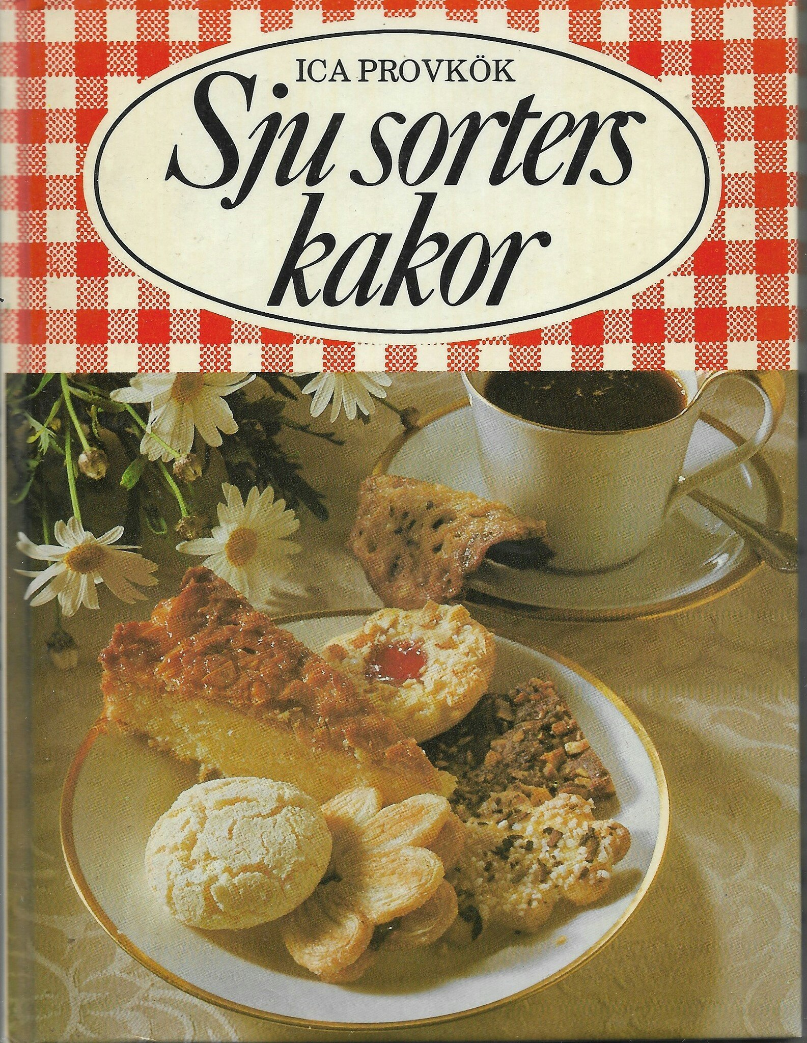 Sju sorters kakor : 325 recept på vetebröd, mjuka kakor, småkakor, tårtor och bakelser