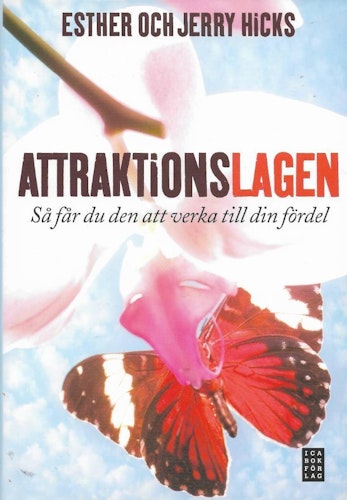 Attraktionslagen : så får du den att verka till din fördel av Hicks, Esther