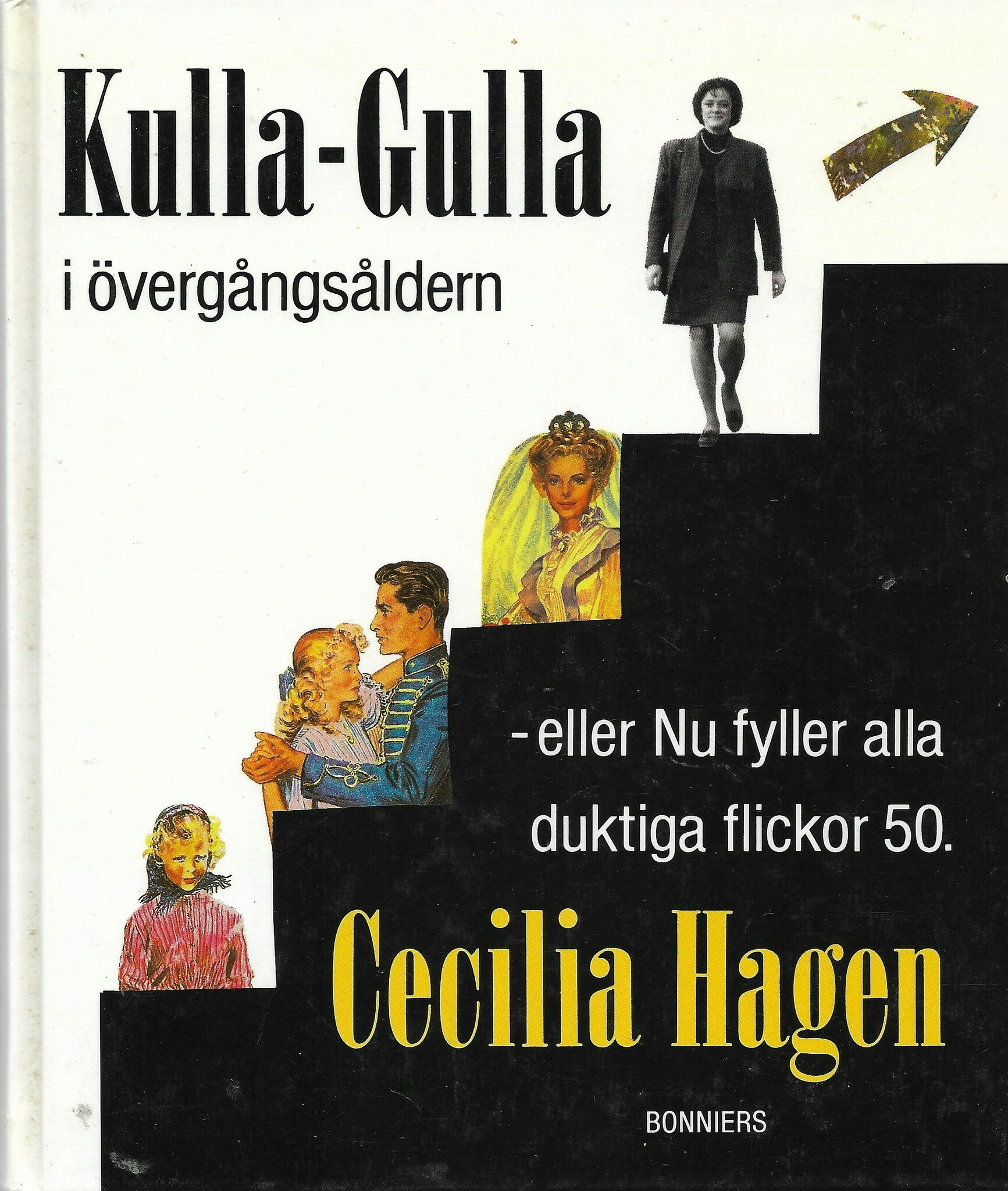 Kulla-Gulla i övergångsåldern - eller Nu fyller alla duktiga flickor 50 av Hagen, Cecilia - Kvarnström, Gunilla