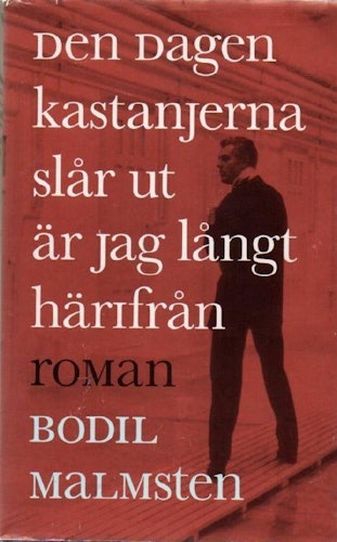 Den dagen kastanjerna slår ut är jag långt härifrån : roman av Malmsten, Bodil